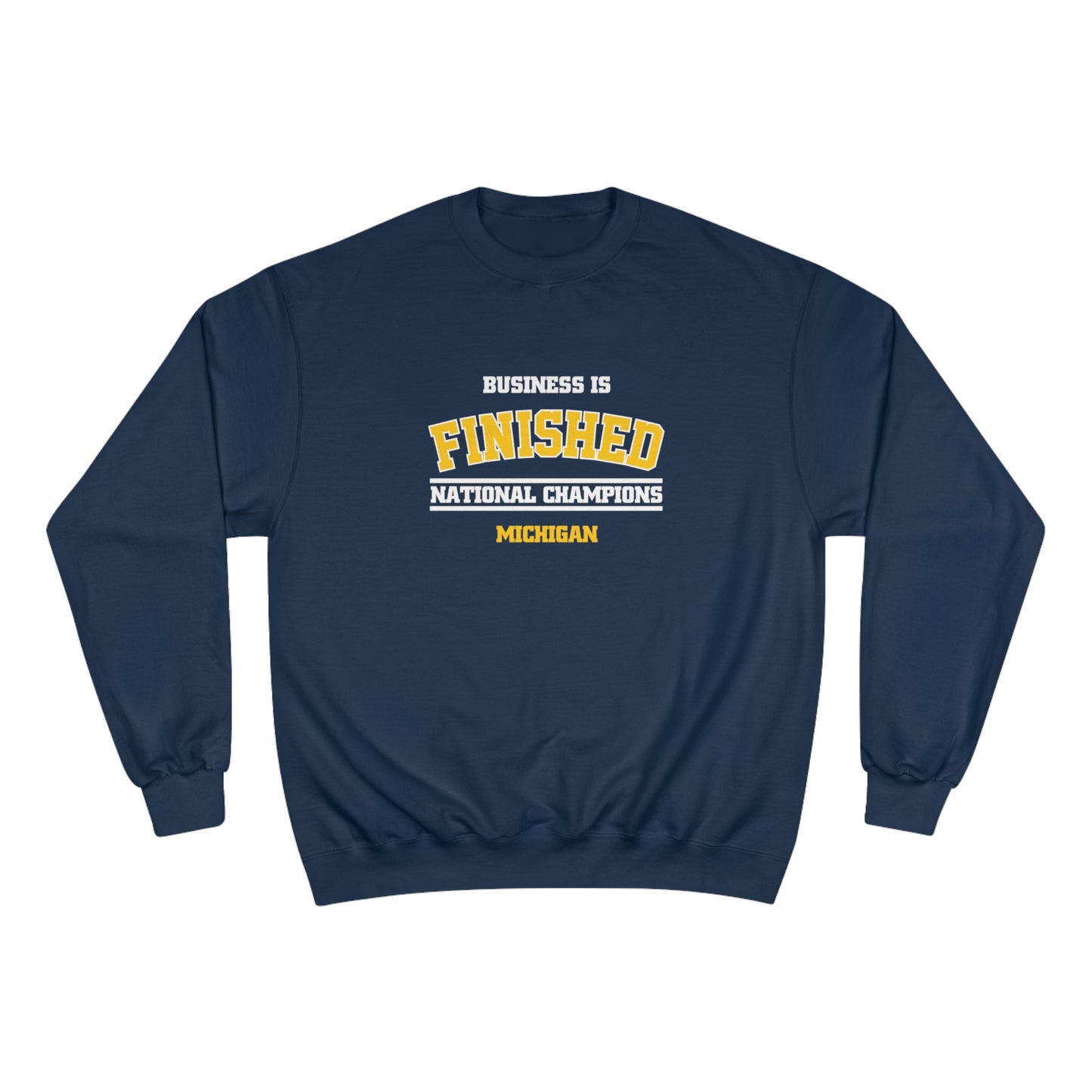 Business Is Finished Champion Sweatshirt