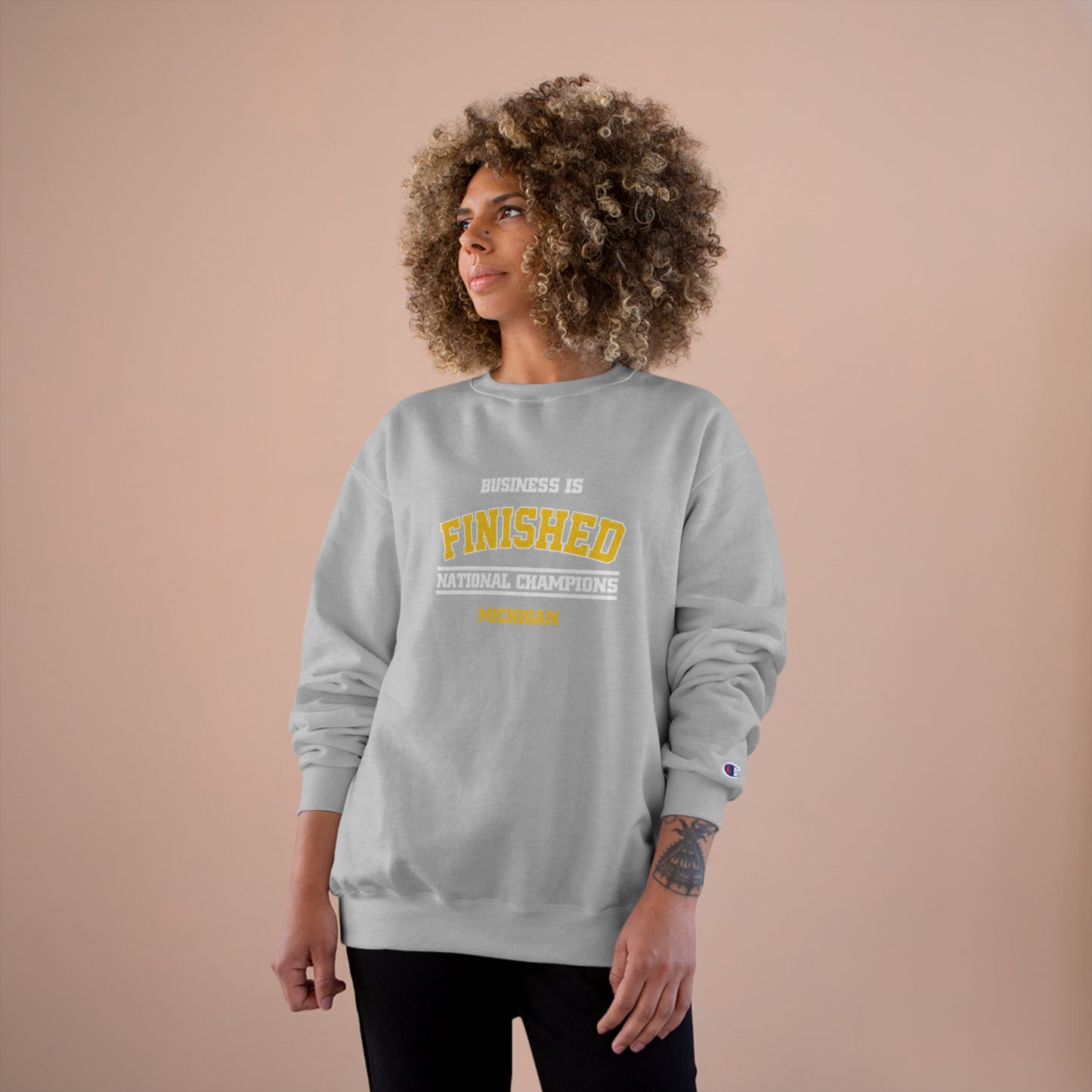 Business Is Finished Champion Sweatshirt