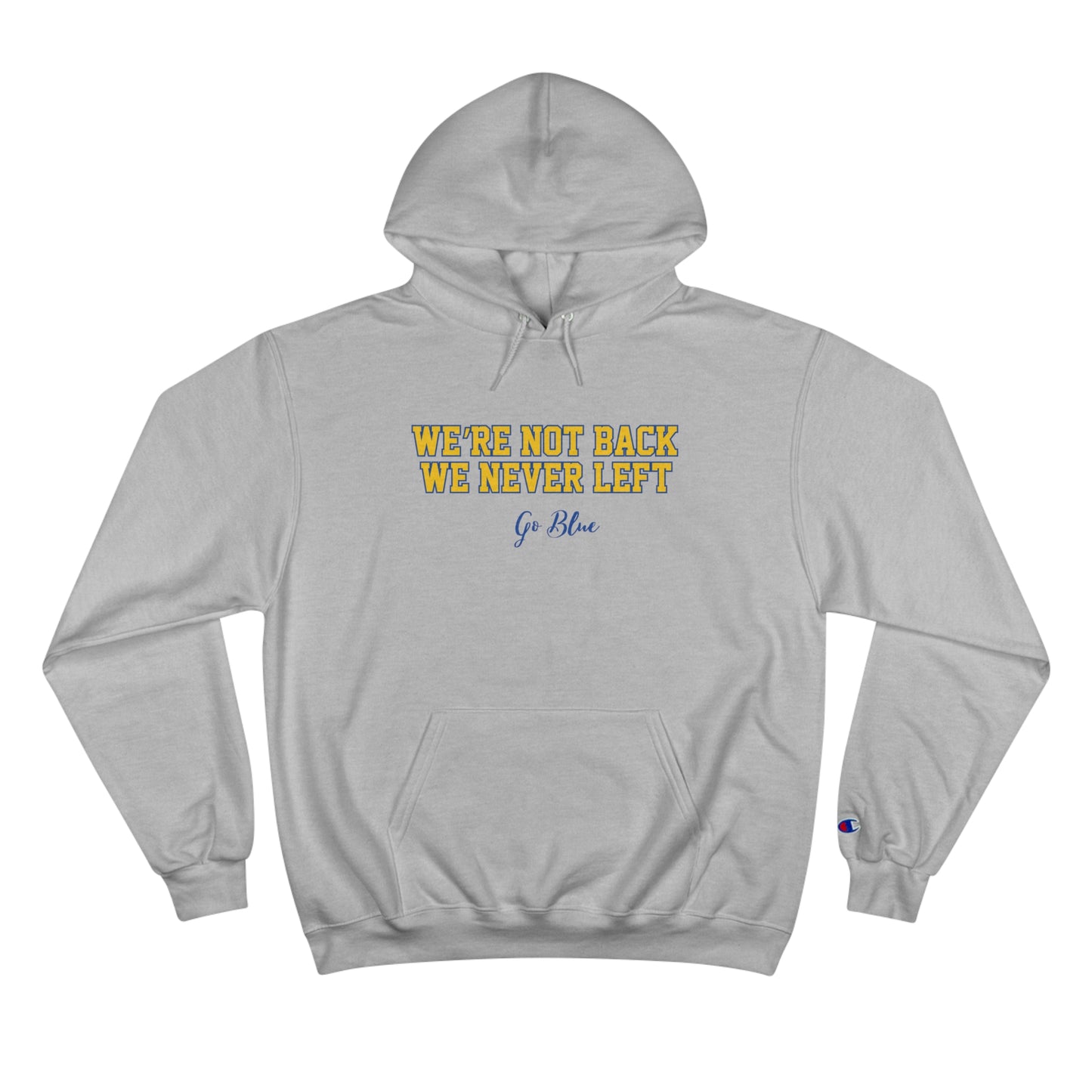 We Never Left Champion Hoodie